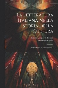 bokomslag La Letteratura Italiana Nella Storia Della Cultura