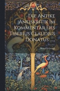 bokomslag Die Antike neiskritik Im Kommentar Des Tiberius Claudius Donatus ......