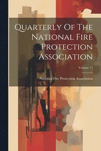 bokomslag Quarterly Of The National Fire Protection Association; Volume 13