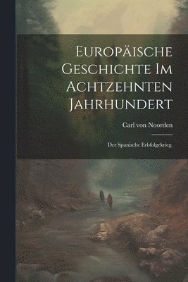 bokomslag Europische Geschichte im achtzehnten Jahrhundert