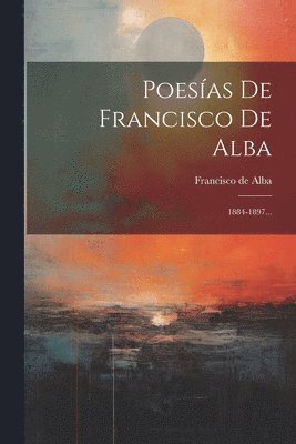 bokomslag Poesas De Francisco De Alba