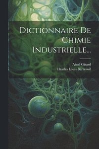 bokomslag Dictionnaire De Chimie Industrielle...