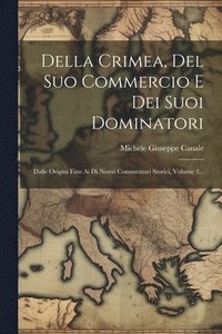 bokomslag Della Crimea, Del Suo Commercio E Dei Suoi Dominatori