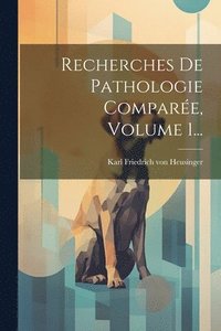 bokomslag Recherches De Pathologie Compare, Volume 1...