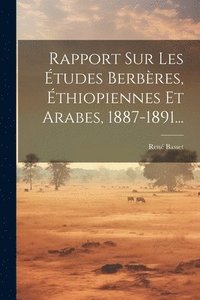 bokomslag Rapport Sur Les tudes Berbres, thiopiennes Et Arabes, 1887-1891...