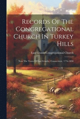 Records Of The Congregational Church In Turkey Hills 1