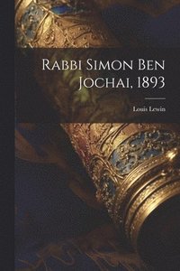 bokomslag Rabbi Simon ben Jochai, 1893