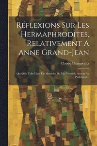 bokomslag Rflexions Sur Les Hermaphrodites, Relativement A Anne Grand-jean