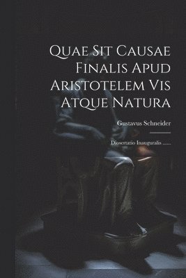 Quae Sit Causae Finalis Apud Aristotelem Vis Atque Natura 1