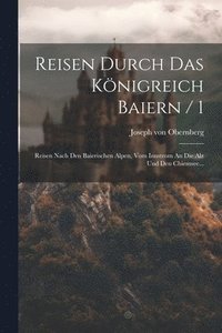 bokomslag Reisen Durch Das Knigreich Baiern / 1