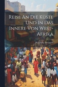 bokomslag Reise An Die Küste Und In Das Innere Von West-afrika