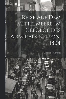Cooper Willyams - Reise auf dem Mittelmeere im Gefolge des Admirals Nelson, 1804, Häftad