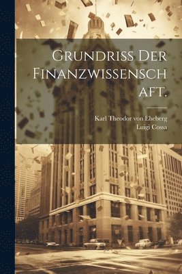 Grundriß der Finanzwissenschaft.