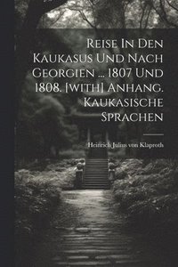 bokomslag Reise In Den Kaukasus Und Nach Georgien ... 1807 Und 1808. [with] Anhang. Kaukasische Sprachen