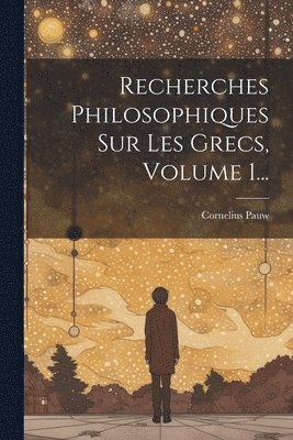 bokomslag Recherches Philosophiques Sur Les Grecs, Volume 1...