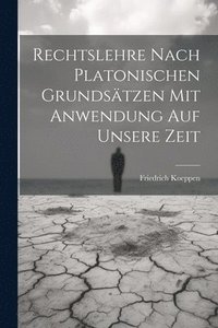 bokomslag Rechtslehre nach platonischen Grundstzen mit Anwendung auf unsere Zeit