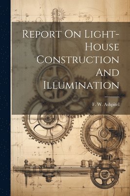 bokomslag Report On Light-house Construction And Illumination