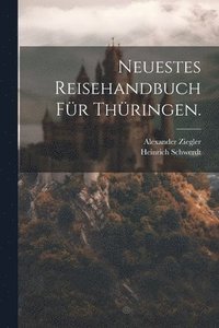 bokomslag Neuestes Reisehandbuch für Thüringen.