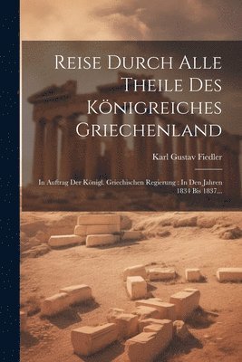 bokomslag Reise Durch Alle Theile Des Königreiches Griechenland