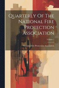 bokomslag Quarterly Of The National Fire Protection Association; Volume 3