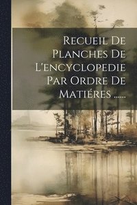 bokomslag Recueil De Planches De L'encyclopedie Par Ordre De Matires ......