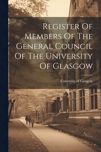 bokomslag Register Of Members Of The General Council Of The University Of Glasgow