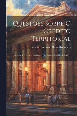Francisco Antonio Dutra Rodrigues - Questões Sobre O Credito Territorial, Häftad