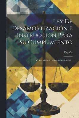bokomslag Ley De Desamortización E Instrucción Para Su Cumplimiento