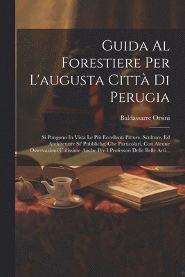 Guida Al Forestiere Per L'augusta Citt Di Perugia 1