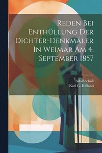 bokomslag Reden Bei Enthllung Der Dichter-denkmler In Weimar Am 4. September 1857