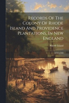 bokomslag Records Of The Colony Of Rhode Island And Providence Plantations, In New England