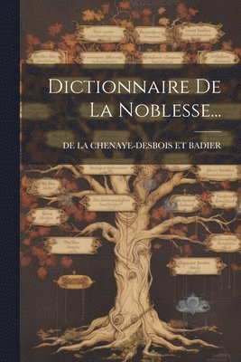 Dictionnaire De La Noblesse... 1