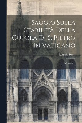 bokomslag Saggio Sulla Stabilità Della Cupola Di S. Pietro In Vaticano