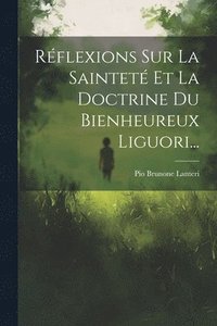 bokomslag Rflexions Sur La Saintet Et La Doctrine Du Bienheureux Liguori...