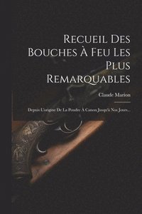 bokomslag Recueil Des Bouches  Feu Les Plus Remarquables