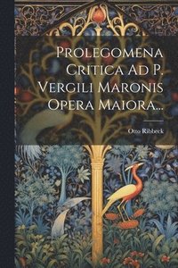 bokomslag Prolegomena Critica Ad P. Vergili Maronis Opera Maiora...