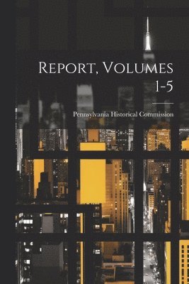 bokomslag Report, Volumes 1-5