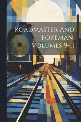 Anonymous - Roadmaster And Foreman, Volumes 9-11, Häftad