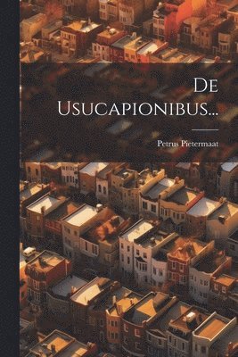 De Usucapionibus... 1