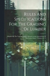 bokomslag Rules And Specifications For The Grading Of Lumber