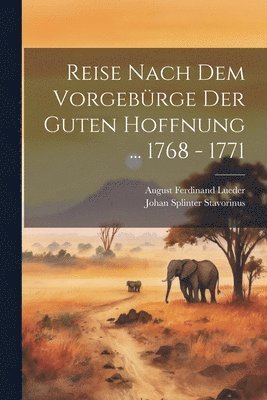 Reise Nach Dem Vorgebrge Der Guten Hoffnung ... 1768 - 1771 1