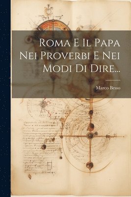 bokomslag Roma E Il Papa Nei Proverbi E Nei Modi Di Dire...