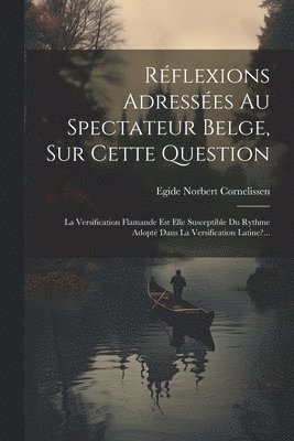 Réflexions Adressées Au Spectateur Belge, Sur Cette Question