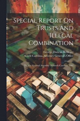 Special Report On Trusts And Illegal Combination 1