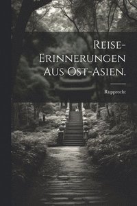 bokomslag Reise-Erinnerungen aus Ost-Asien.