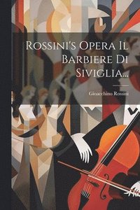 bokomslag Rossini's Opera Il Barbiere Di Siviglia...
