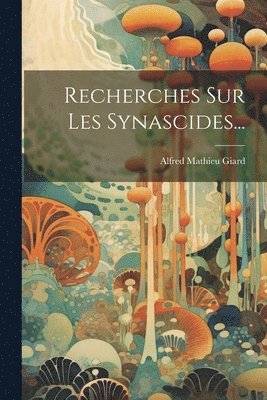 Recherches Sur Les Synascides... 1