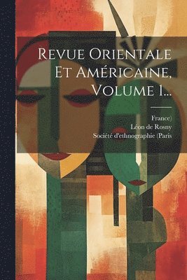 bokomslag Revue Orientale Et Amricaine, Volume 1...