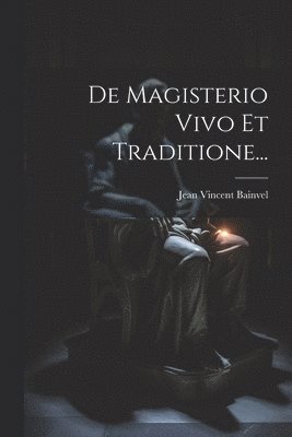 De Magisterio Vivo Et Traditione... 1