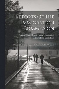 bokomslag Reports Of The Immigration Commission